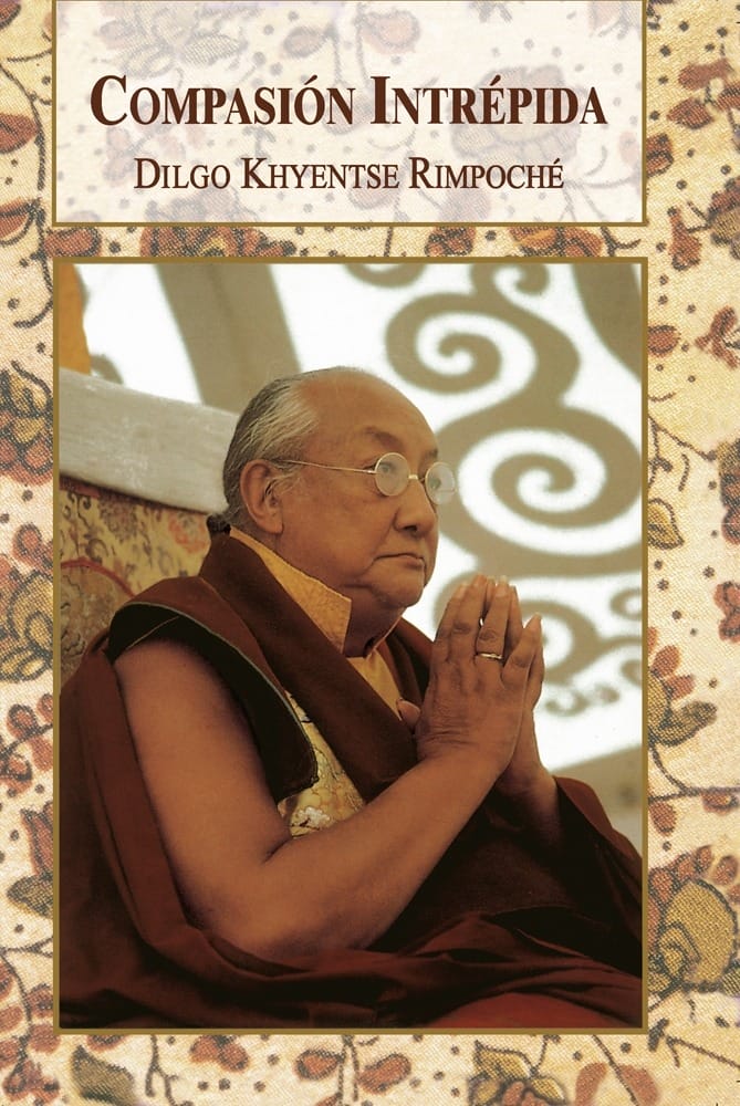 «Compasión intrépida» de Dilgo Khyentse Rinpoche